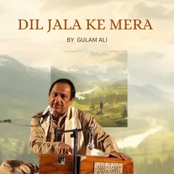 Dil Jala Ke Mera