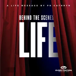 Behind the Scenes: Life