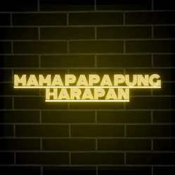 MAMA PAPA PUNG HARAPAN