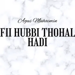 Fii Hubbi Thohal Hadi