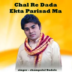 Chal Re Dada Ekta Parisad Ma