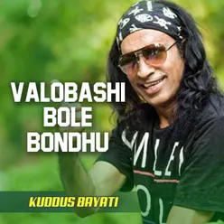 Valobashi Bole Bondhu