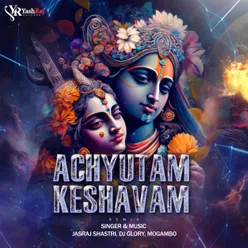 Achyutam Keshavam