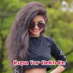 Rupa Tor Dekh ke