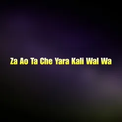 Za Ao Ta Che Yara Kali Wal Wa