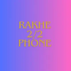 Rakhe 2/2 phone