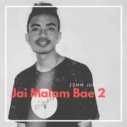 JAI MALAM BAE 2