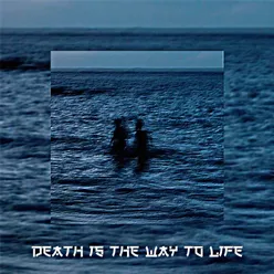 Death is the way to life