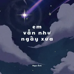 Em Vẫn Như Ngày Xưa