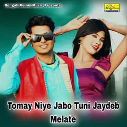 Tomay Niye Jabo Tuni Jaydeb Melate