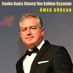 Senden Başka Kimseyi Ben Kalbime Koyamam