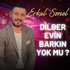 Dilber Evin Barkın Yok Mu ?