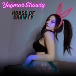 HOUSE OF SHAWTY