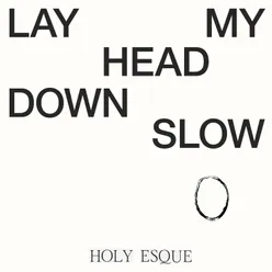 Lay My Head Down Slow