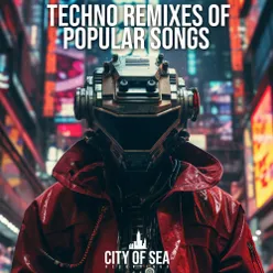 Techno Remixes Of Popular Songs