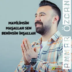 Mavilimsin Maşallah Sen Benimsin İnşallah