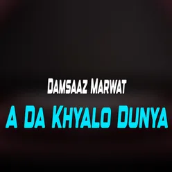 A Da Khyalo Dunya
