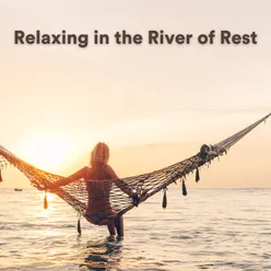 Relaxing in the River of Rest