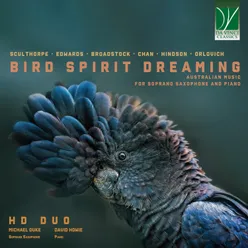 Bird Spirit Dreaming: Australian: Music for Soprano Saxophone and Piano