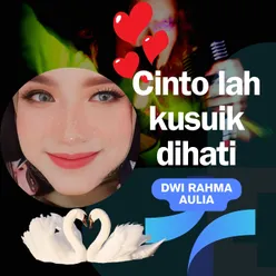 Cinto lah kusuik dihati