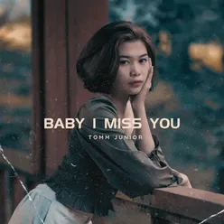 BABY I MISS YOU