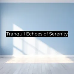 Tranquil Echoes of Serenity