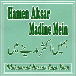 Hamen Aksar Madine Mein