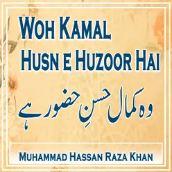  Woh Kamal Husn e Huzoor Hai