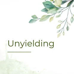 Unyielding