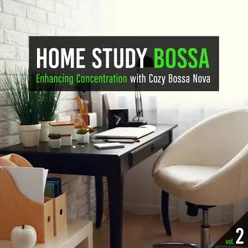 Home Study Bossa: Enhancing Concentration with Cozy Bossa Nova, Vol. 2