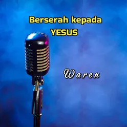 Berserah kepada Yesus