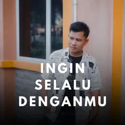 Ingin Selalu Denganmu