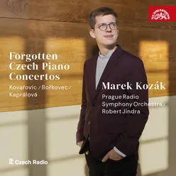 Kovařovic, Bořkovec, Kaprálová: Forgotten Czech Piano Concertos