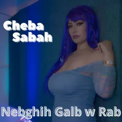 Nebghih Galb w Rab