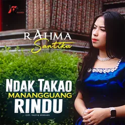 Ndak Takao Manangguang Rindu