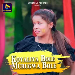 Koyaliya Bole Murugwa Bole