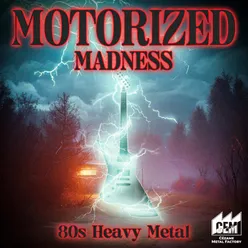 Motorized Madness - 80s Heavy Metal