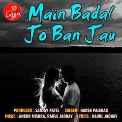 Main Badal Jo Ban Jau