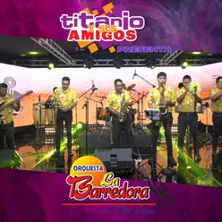 Titanio y Sus Amigos Presenta a Orquesta La Barredora