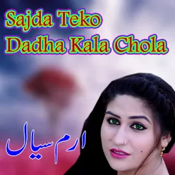 Sajda Teko Dadha Kala Chola