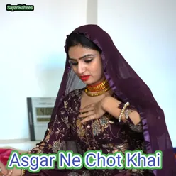 Asgar Ne Chot Khai