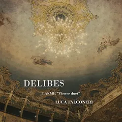 Delibes: Lakmé: "Flower Duet"