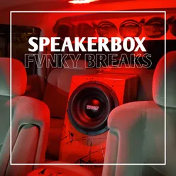 Ganas!!! SPEAKERBOX - Fvnky Breaks!!!