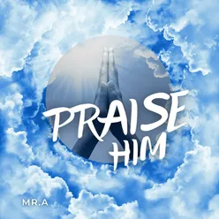 Praise Him