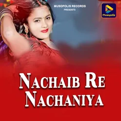 Nachaib Re Nachaniya