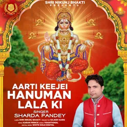 AARTI KEEJEI HANUMAN LALA KI