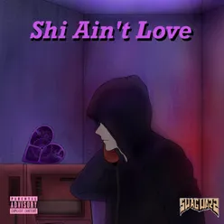 Shi Ain't Love