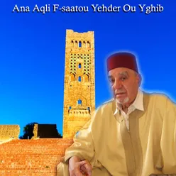 Ana Aqli F-saatou Yehder Ou Yghib