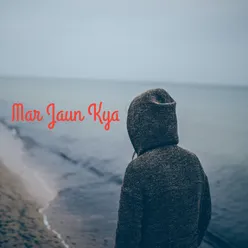 Mar Jaun Kya
