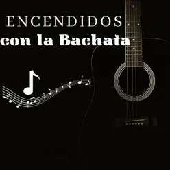 Encendidos con la Bachata